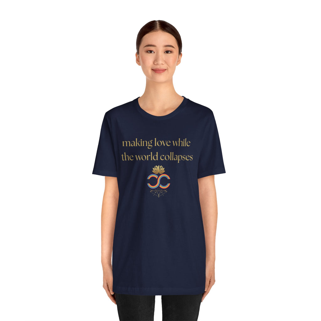 "Making Love While the World Collapses" Unisex T-Shirt