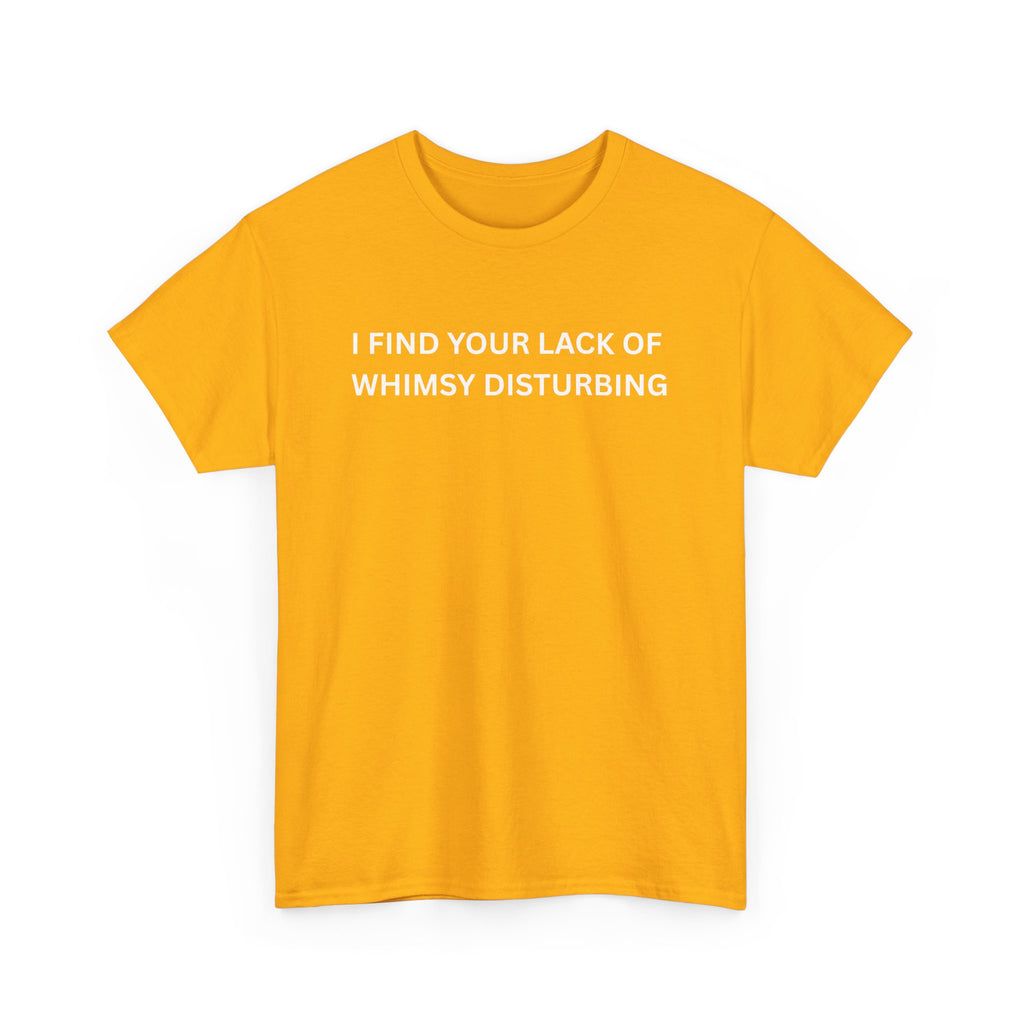Comfortable Unisex Cotton Tee "I find your lack of whimsy"