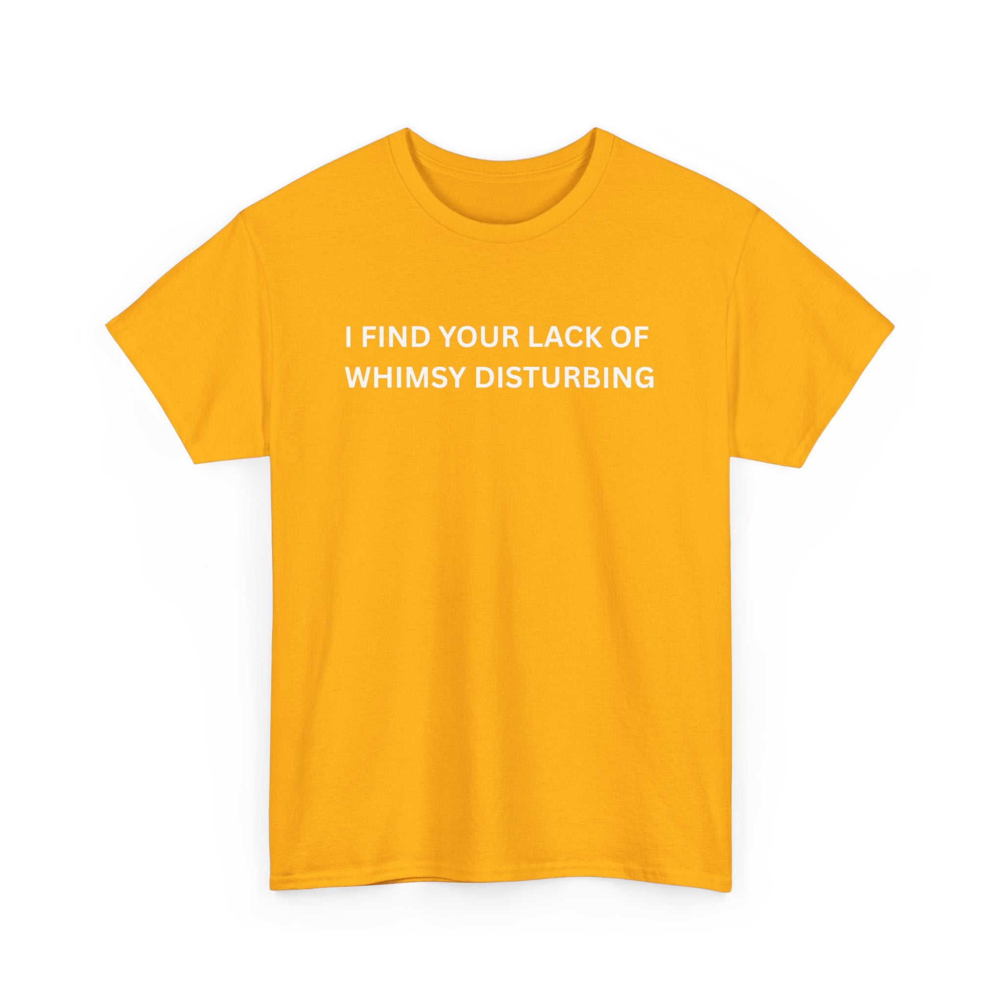 Comfortable Unisex Cotton Tee "I find your lack of whimsy"