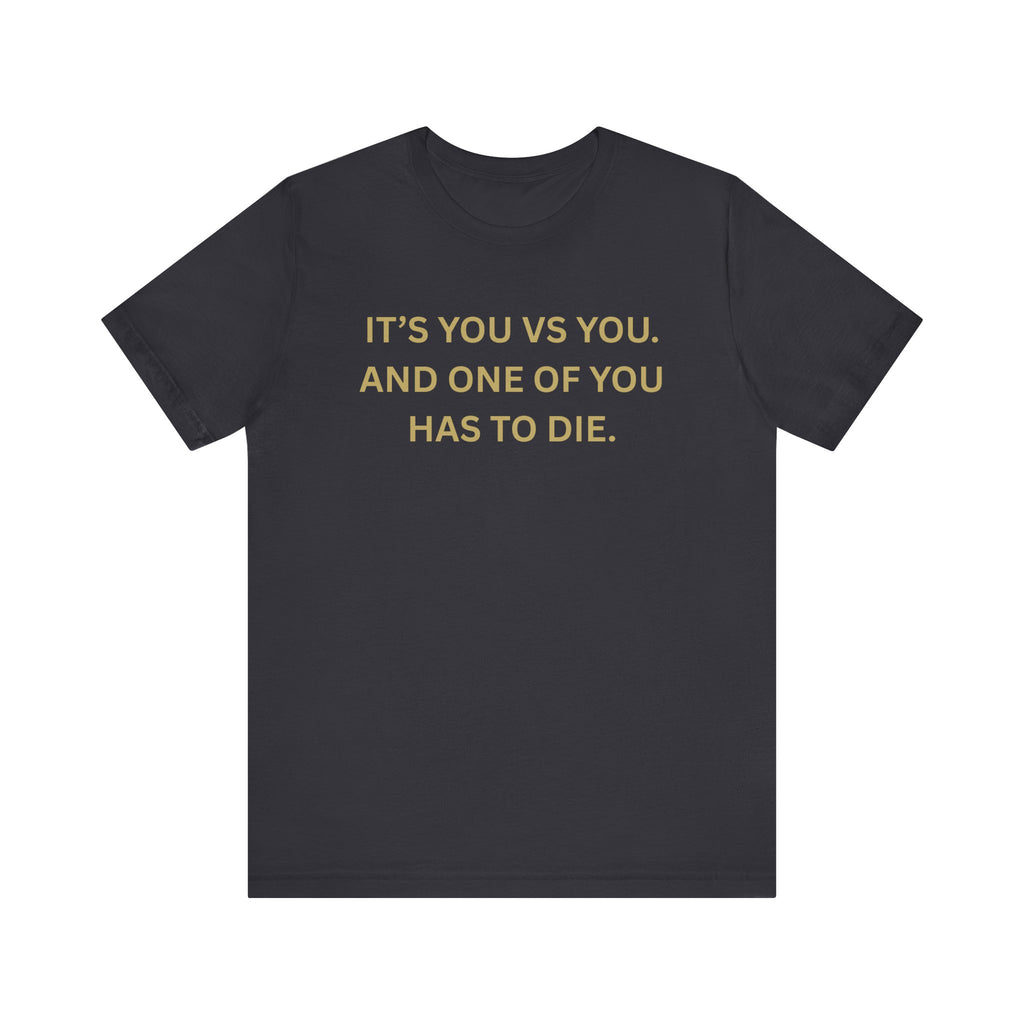 Motivational Tee, Unisex Short Sleeve Shirt "It's You Vs You"