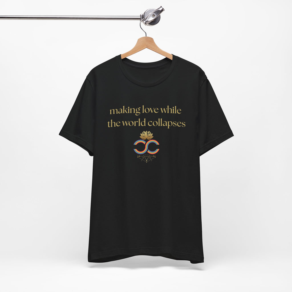 "Making Love While the World Collapses" Unisex T-Shirt