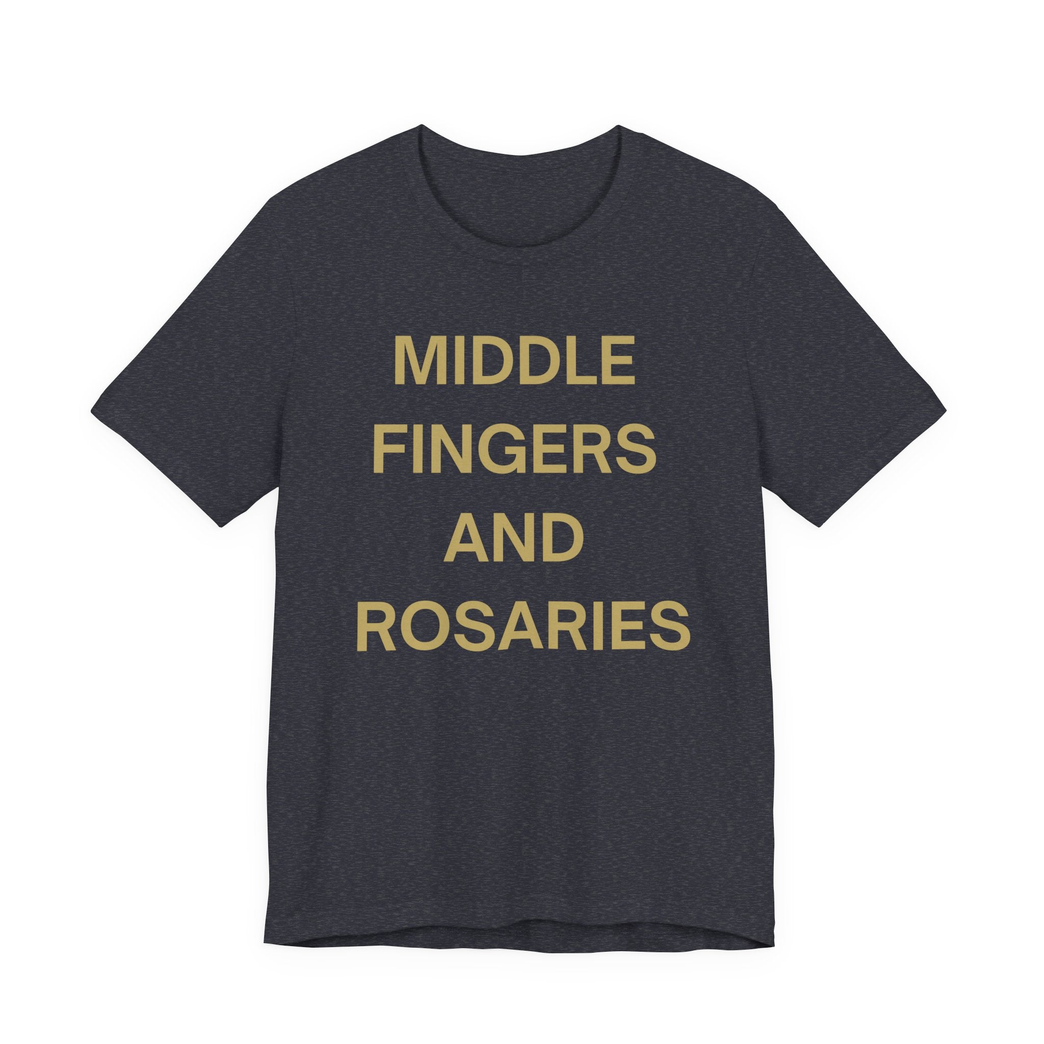 Middle Fingers and Rosaries Unisex Tee,