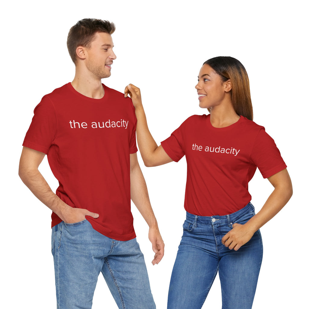 "the audacity" Unisex Tee,