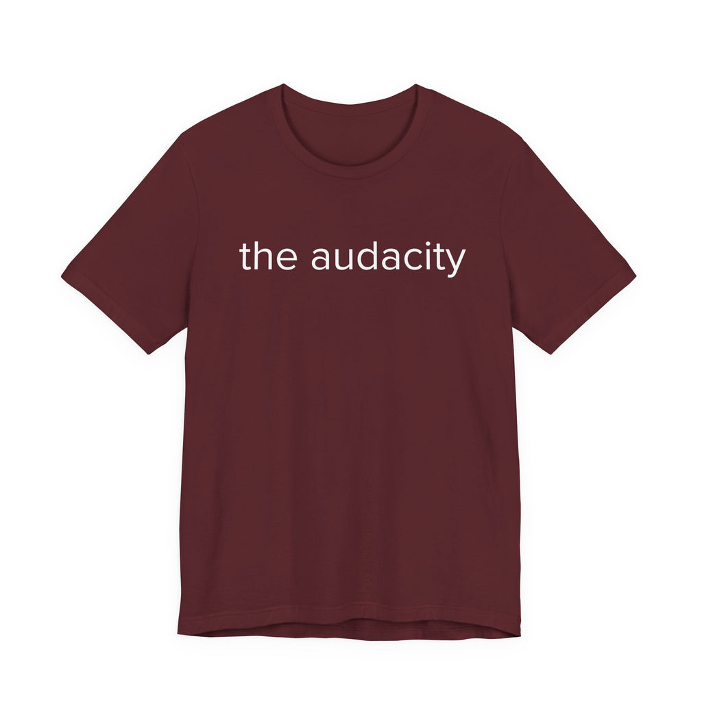 "the audacity" Unisex Tee,