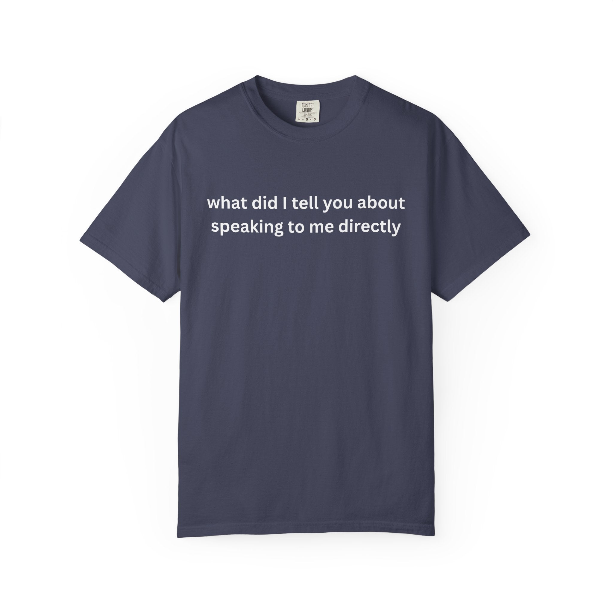 Funny Statement T-Shirt for Casual Vibes, "What did i tell you"