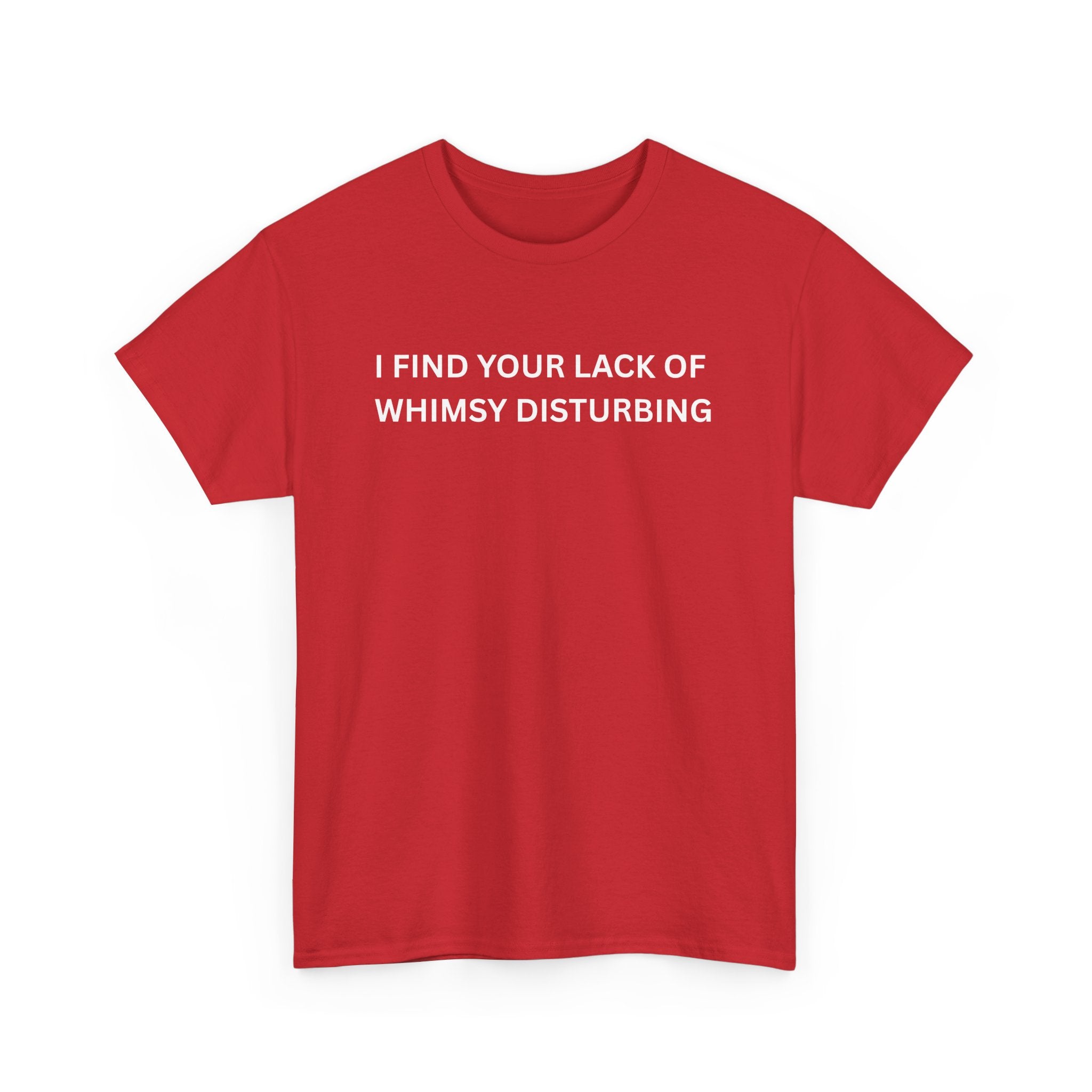 Comfortable Unisex Cotton Tee "I find your lack of whimsy"