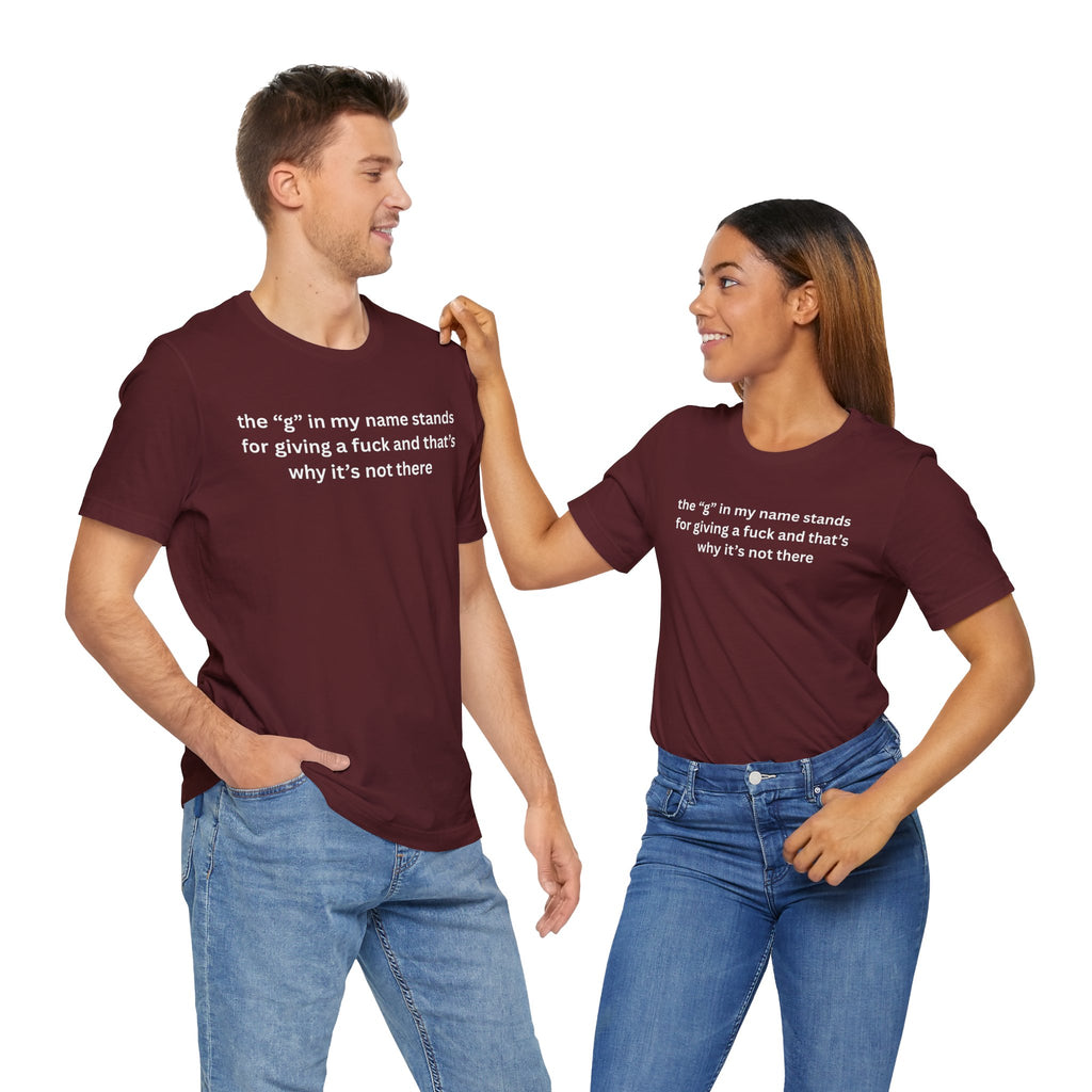Humorous Unisex Short Sleeve Tee - "The 'G' in My Name" Shirt