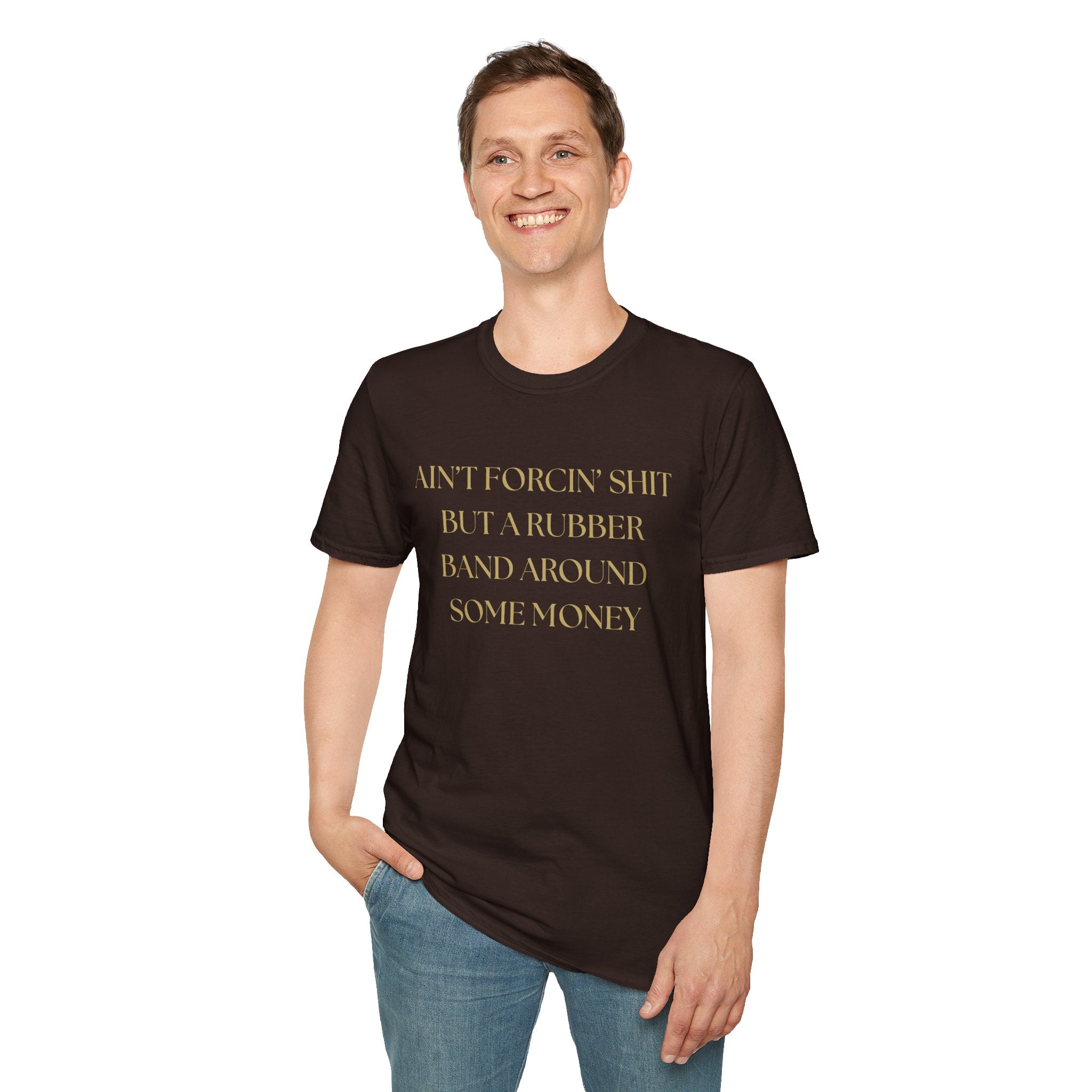 Funny Quote T-Shirt, Unisex Graphic Tee "Ain't forcing shit"
