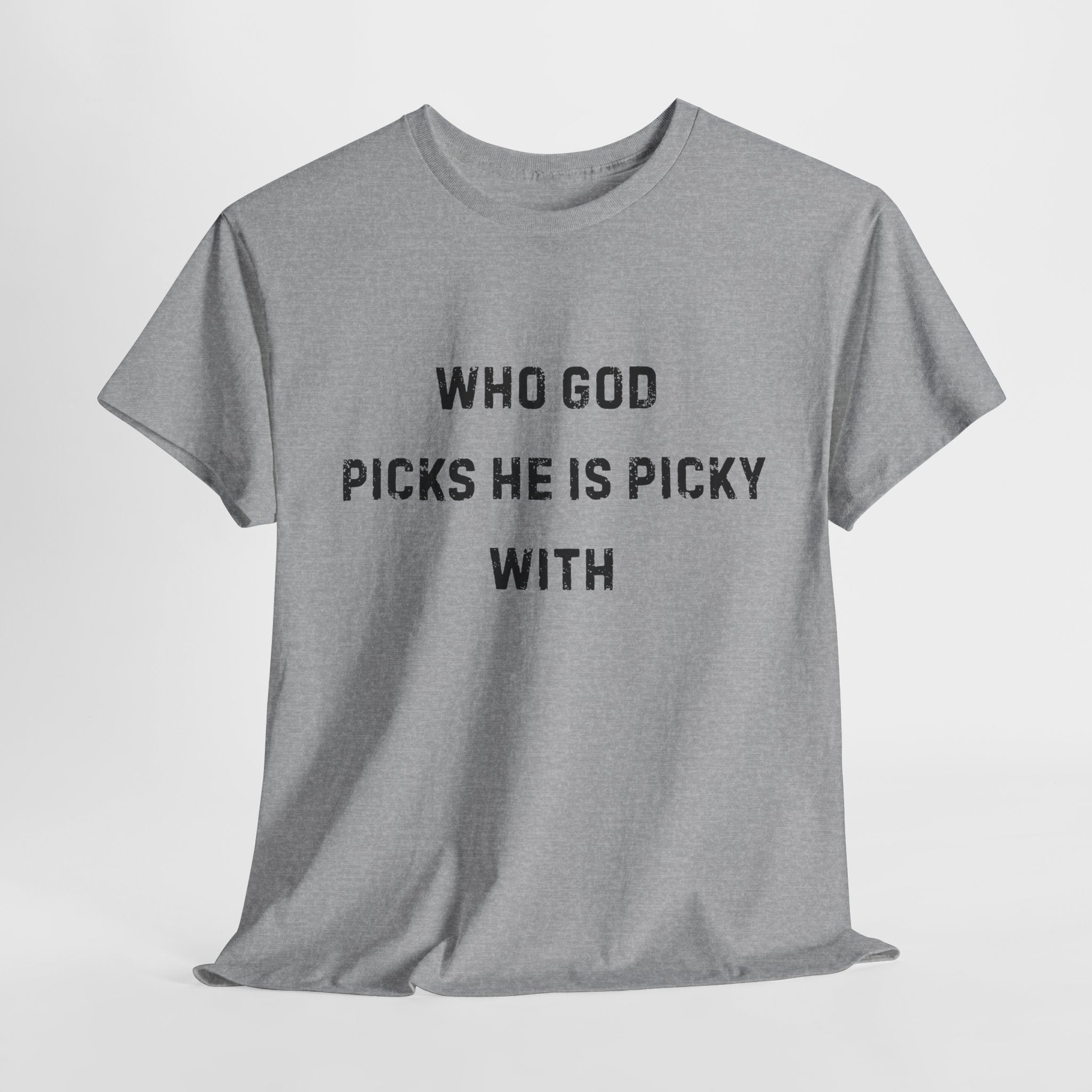 Unisex Heavy Cotton Tee with Inspirational Quote, "Who God Picks"