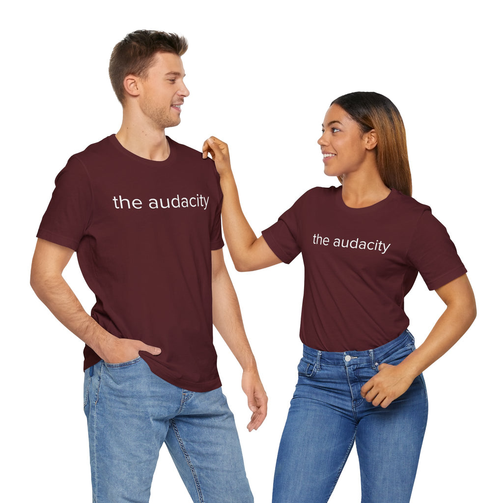 "the audacity" Unisex Tee,