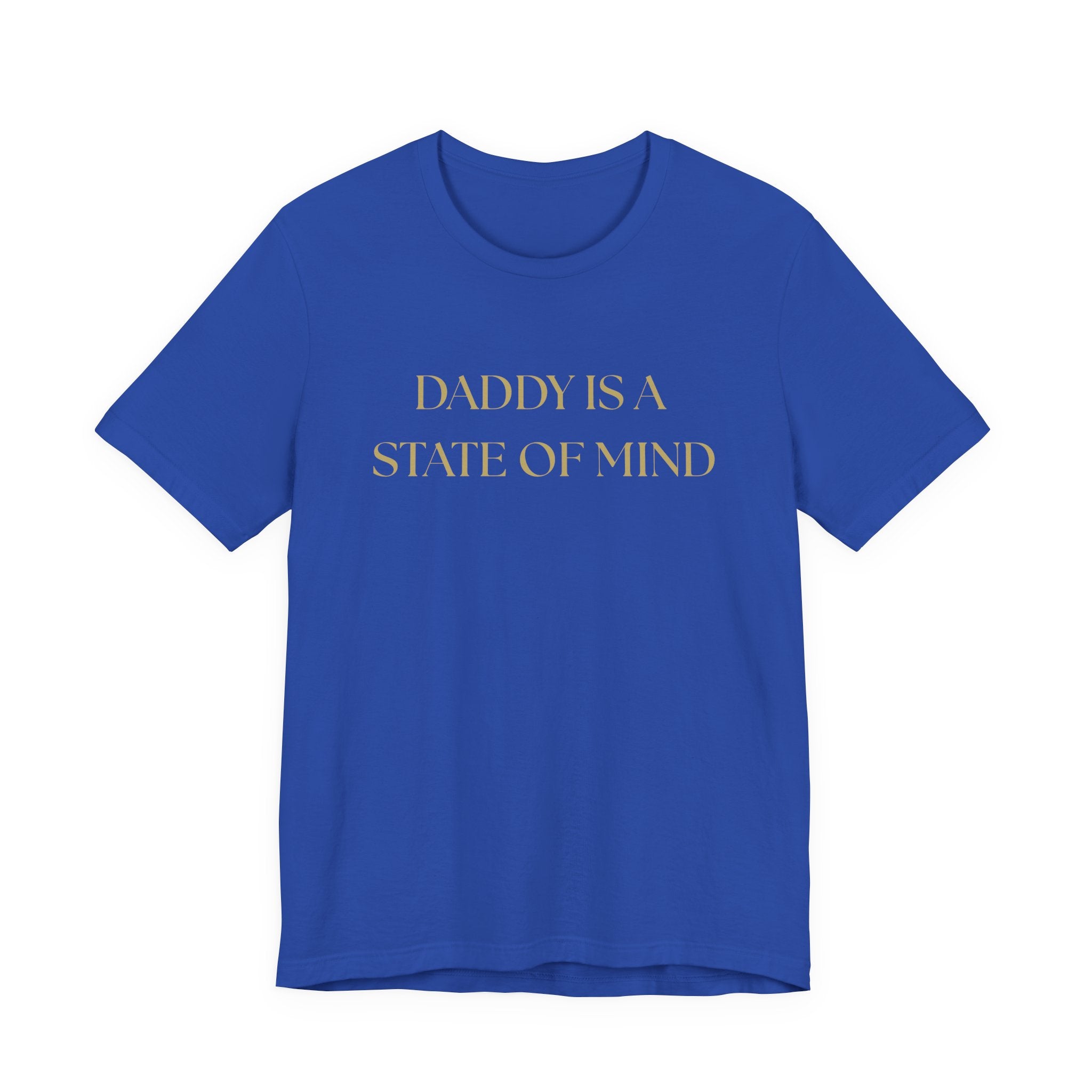"Daddy is a state of Mind" Unisex Tee,