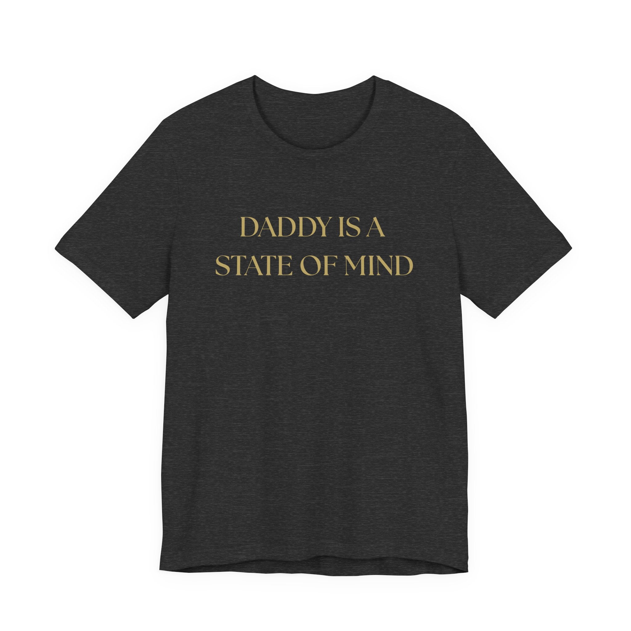 "Daddy is a state of Mind" Unisex Tee,